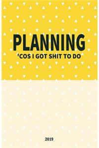 Planning 'cos I Got Shit to Do