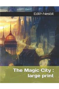 The Magic City: Large Print