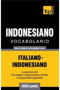 Vocabolario Italiano-Indonesiano per studio autodidattico - 5000 parole
