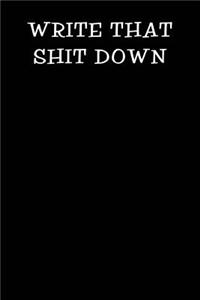 Write That Shit Down