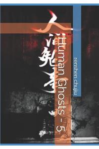 Human Ghosts - 5