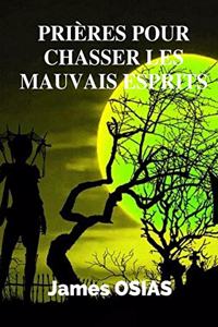 Prière Pour Chasser Les Mauvais Esprits
