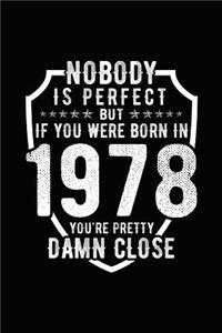 Nobody Is Perfect But If You Were Born in 1978 You're Pretty Damn Close