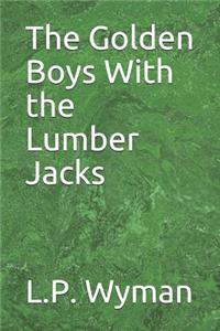 The Golden Boys with the Lumber Jacks