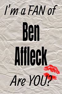 I'm a Fan of Ben Affleck Are You? Creative Writing Lined Journal