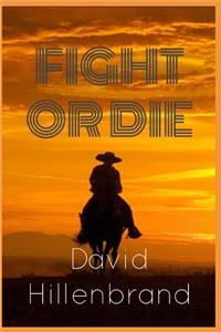 Fight or Die: A Classic Western Saga