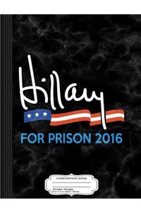 Hillary Clinton for Prison 2016 Composition Notebook