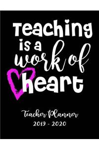 Teaching Is a Work of Heart Teacher Planner 2019 - 2020