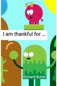 I Am Thankful for