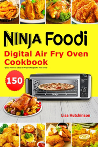 Ninja Foodi Digital Air Fry Oven Cookbook: 150 Quick, Delicious & Easy-to-Prepare Recipes for Your Family