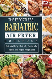 The Effortless Bariatric Air Fryer Cookbook