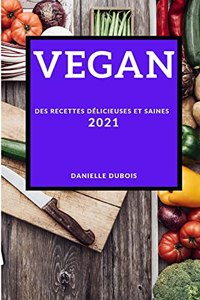 Vegan 2021 (Vegan Recipes 2021 French Edition)