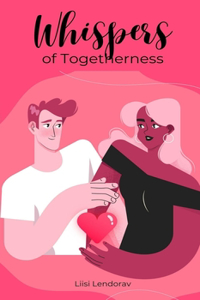 Whispers of Togetherness