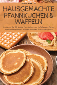 Hausgemachte Pfannkuchen & Waffeln
