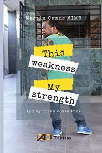 This weakness, my Strenght!