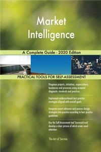Market Intelligence A Complete Guide - 2020 Edition