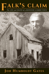 Falk's Claim: The Life and Death of a Redwood Lumber Town