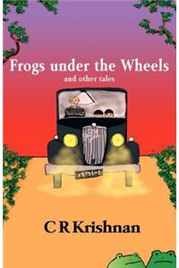 Frogs Under the Wheels and Other Tales