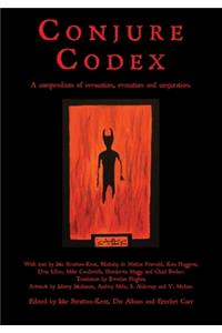 Conjure Codex: A Compendium of Invocation, Evocation, and Conjuration