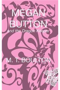 Megan Button and the Dragon Keeper