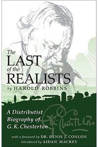 The Last of the Realists: A Distributist Biography of G. K. Chesterton