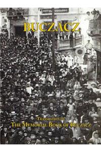 Translation of the Memorial (Yizkor) Book of the Jewish Community of Buczacz, Galicia