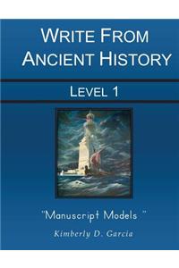 Write from Ancient History Level 1 Manuscript Models: An Ancient History Based Writing Program for the Elementary Writer: Developing Writing Skills fo