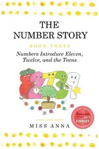 Number Story 3 / The Number Story 4: Numbers Introduce Eleven, Twelve, and the Teens / Numbers Teach Children Their Ordinal Names