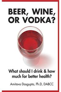 Beer, Wine, or Vodka?