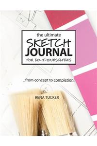 The Ultimate Sketch Journal for Do-It-Yourselfers