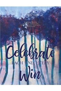 Celebrate Each and Every Win