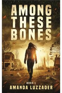 Among These Bones