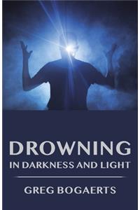 Drowning in Darkness and Light