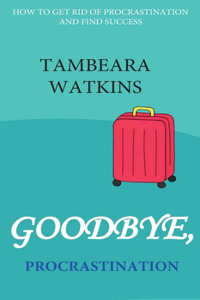 Goodbye, Procrastination
