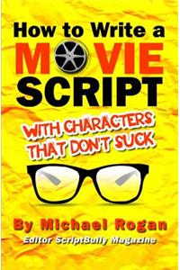 How to Write a Movie Script with Characters That Don't Suck