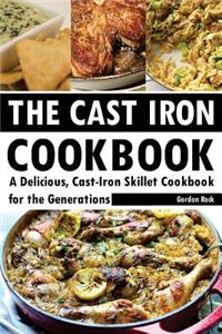 The Cast Iron Cookbook: A Delicious, Cast-Iron Skillet Cookbook for the Generations