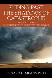 Sliding Past the Shadows of Catastrophe