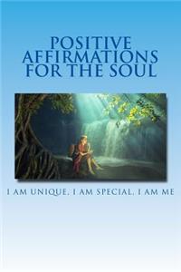 Positive Affirmations For The Soul