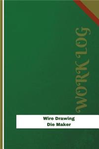 Wire Drawing Die Maker Work Log