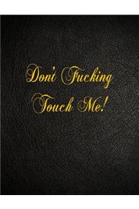 Don't Fucking Touch Me!