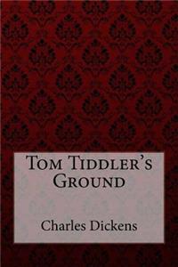 Tom Tiddler's Ground Charles Dickens