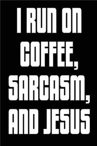 I Run on Coffee, Sarcasm, and Jesus