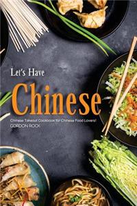 Let's Have Chinese!: Chinese Takeout Cookbook for Chinese Food Lovers!