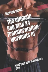 Ultimate Rep Max X4 Transformation Workouts III