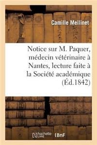 Notice Sur M. Paquer, Médecin Vétérinaire À Nantes, Lecture Faite À La Société Académique de Nantes