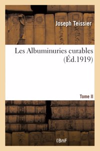 Les Albuminuries Curables. II. Albuminuries Rénales, Néphrites Aiguës, Albuminuries de Guerre