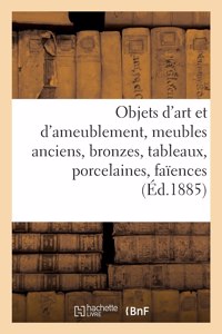 Objets d'Art Et d'Ameublement, Meubles Anciens, Bronzes, Tableaux, Porcelaines, Faïences