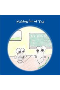 Making fun of Tod