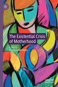 Existential Crisis of Motherhood