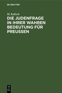 Die Judenfrage in Ihrer Wahren Bedeutung Für Preussen